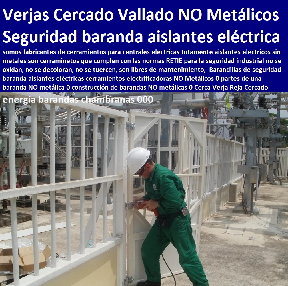 Barandillas de seguridad baranda aislantes eléctricas cerramientos electrificadoras NO Metálicos fabricante de productos plásticos, fabricante soluciones industriales, desarrollo de proyectos, proveedor nuevos materiales, suministro e instalación de estructuras especiales, 0 partes de una baranda NO metálica 0 construcción de barandas NO metálicas 0 Cerca Verja Reja Cercado Vallado Barandilla Balaustrada Barandillas de seguridad baranda aislantes eléctricas cerramientos electrificadoras NO Metálicos 0 partes de una baranda NO metálica 0 construcción de barandas NO metálicas 0 Cerca Verja Reja Cercado Vallado Barandilla Balaustrada